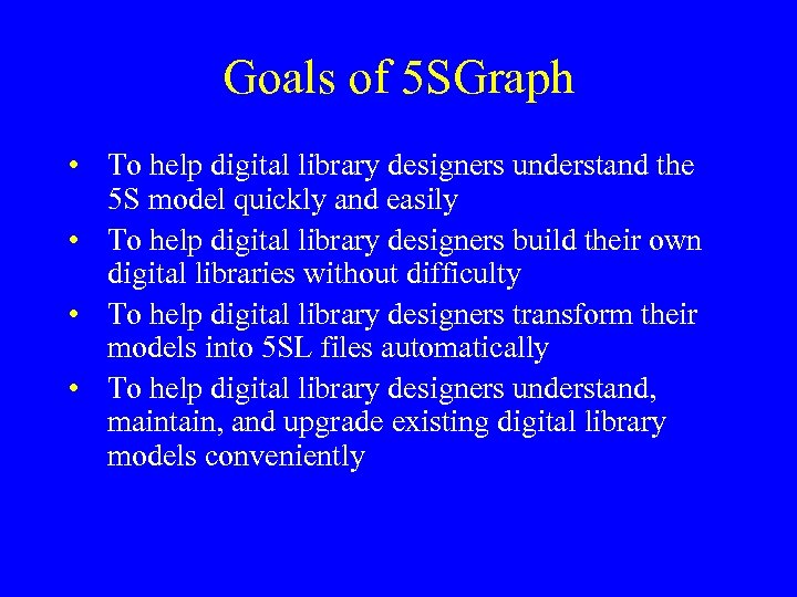 Goals of 5 SGraph • To help digital library designers understand the 5 S
