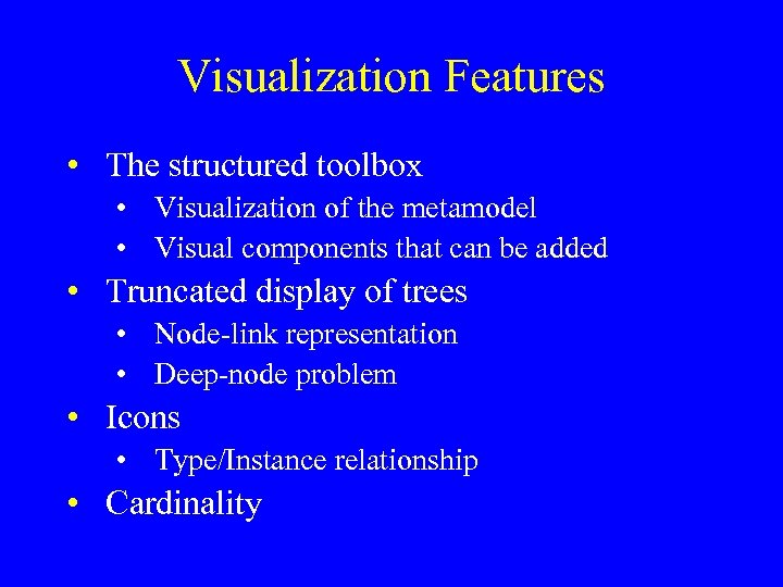 Visualization Features • The structured toolbox • Visualization of the metamodel • Visual components
