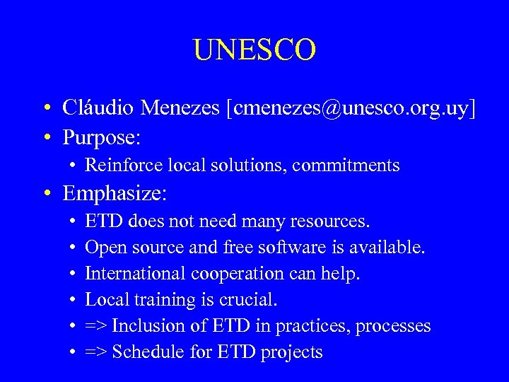 UNESCO • Cláudio Menezes [cmenezes@unesco. org. uy] • Purpose: • Reinforce local solutions, commitments