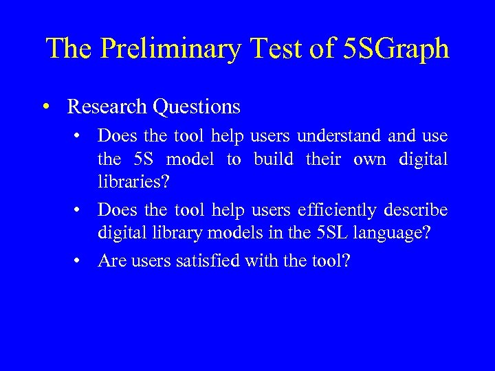 The Preliminary Test of 5 SGraph • Research Questions • Does the tool help