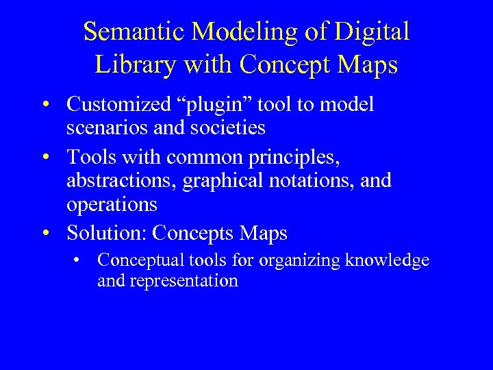 Semantic Modeling of Digital Library with Concept Maps • Customized “plugin” tool to model