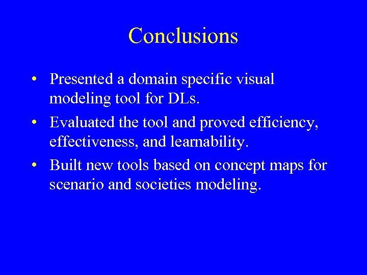 Conclusions • Presented a domain specific visual modeling tool for DLs. • Evaluated the