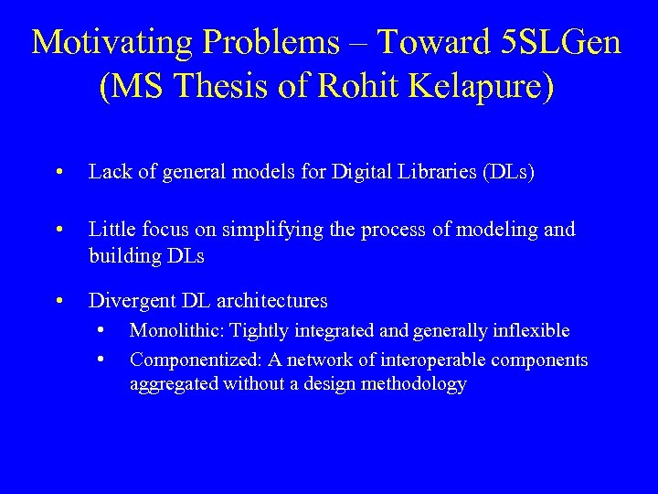 Motivating Problems – Toward 5 SLGen (MS Thesis of Rohit Kelapure) • Lack of