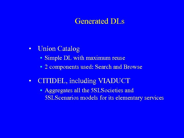 Generated DLs • Union Catalog • Simple DL with maximum reuse • 2 components