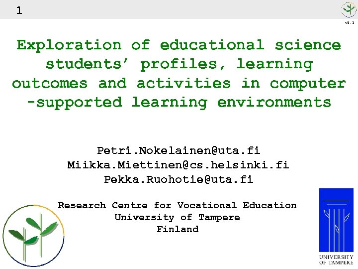 1 v 1. 1 Exploration of educational science students’ profiles, learning outcomes and activities