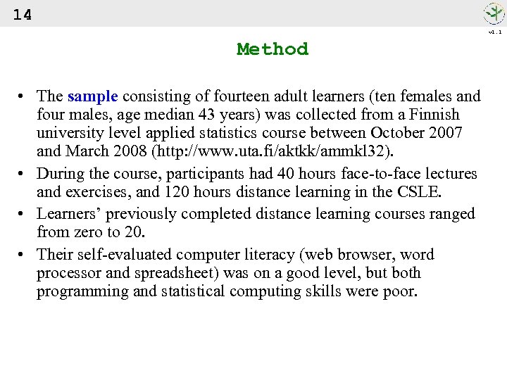 14 v 1. 1 Method • The sample consisting of fourteen adult learners (ten