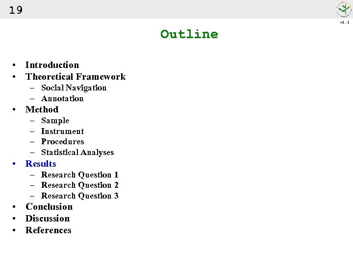 19 v 1. 1 Outline • Introduction • Theoretical Framework – Social Navigation –