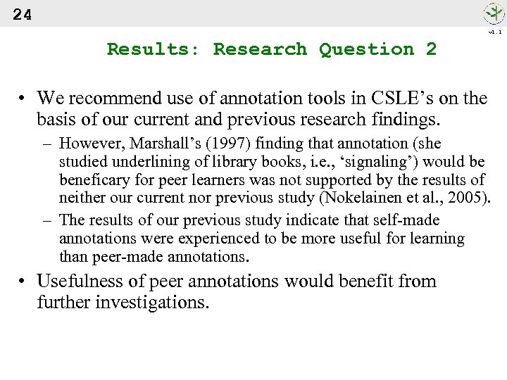 24 v 1. 1 Results: Research Question 2 • We recommend use of annotation