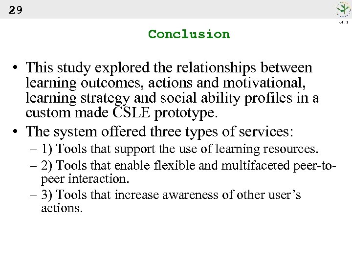 29 v 1. 1 Conclusion • This study explored the relationships between learning outcomes,
