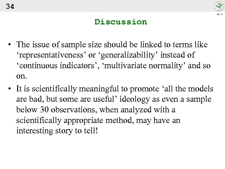 34 v 1. 1 Discussion • The issue of sample size should be linked