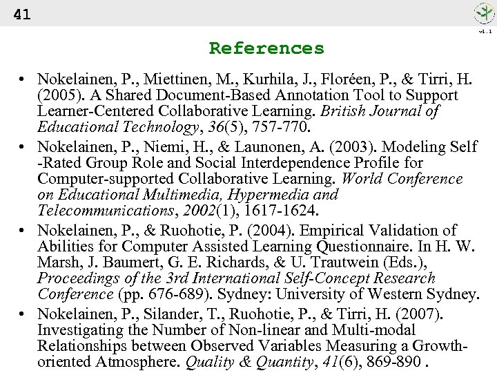 41 v 1. 1 References • Nokelainen, P. , Miettinen, M. , Kurhila, J.