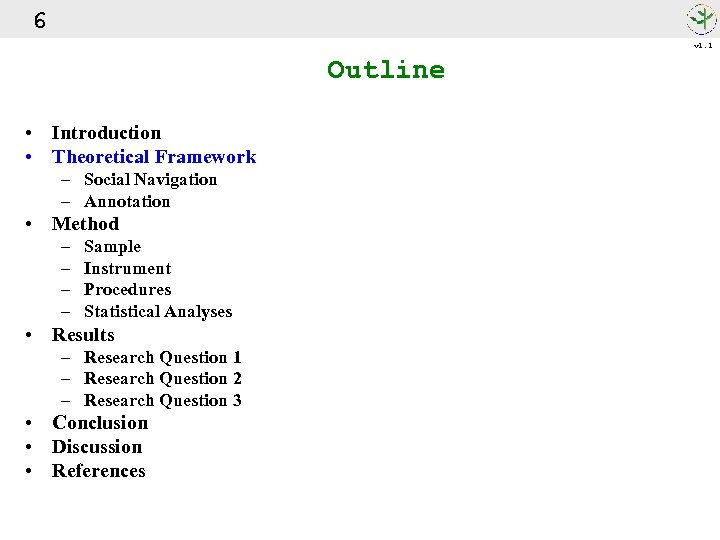 6 v 1. 1 Outline • Introduction • Theoretical Framework – Social Navigation –