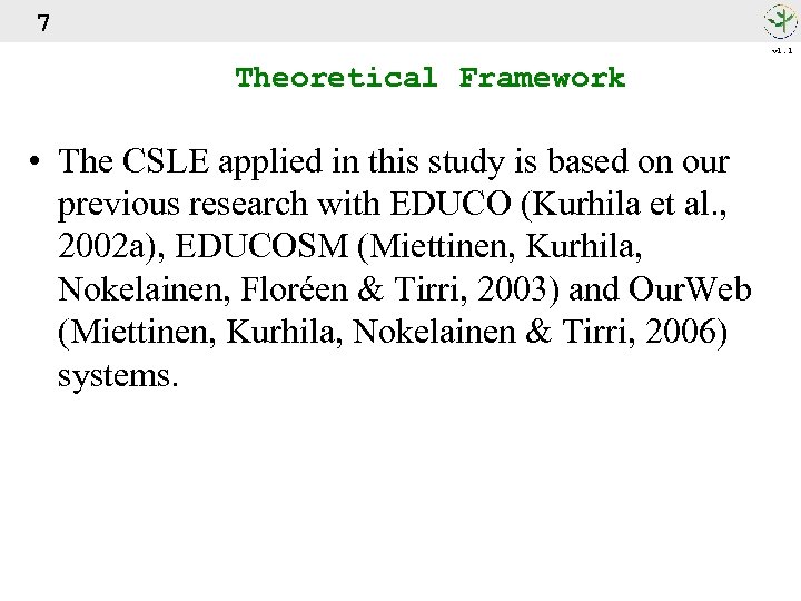 7 v 1. 1 Theoretical Framework • The CSLE applied in this study is