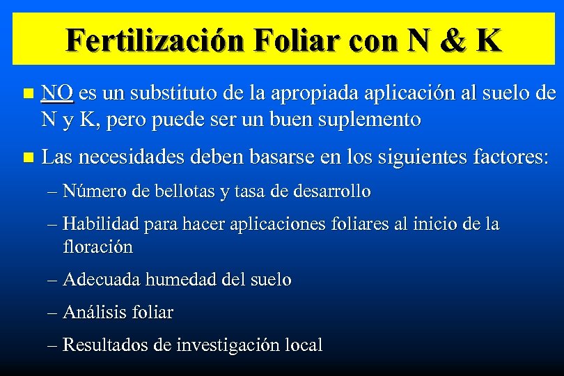 Fertilización Foliar con N & K n NO es un substituto de la apropiada