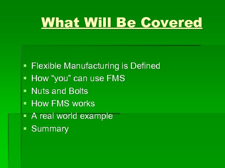 What Will Be Covered § § § Flexible Manufacturing is Defined How “you” can
