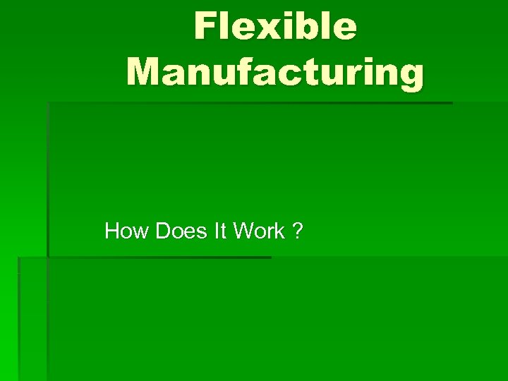Flexible Manufacturing How Does It Work ? 