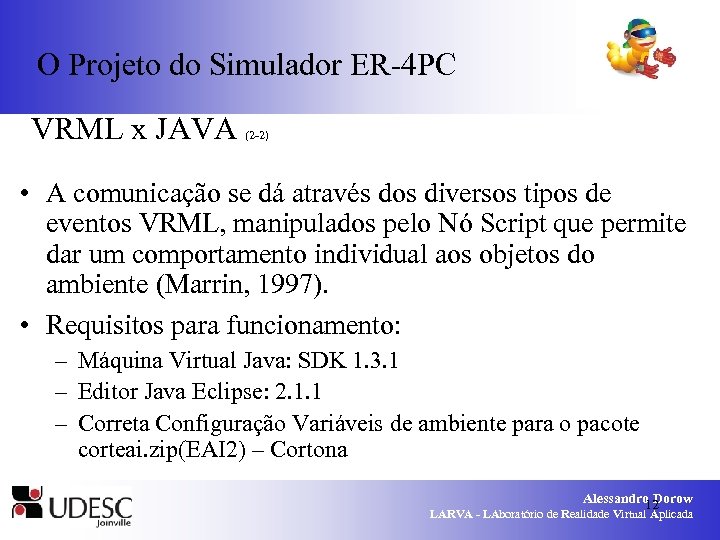 O Projeto do Simulador ER-4 PC VRML x JAVA (2 -2) • A comunicação
