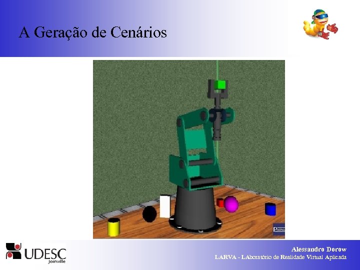 A Geração de Cenários Alessandro Dorow LARVA - LAboratório de Realidade Virtual Aplicada 