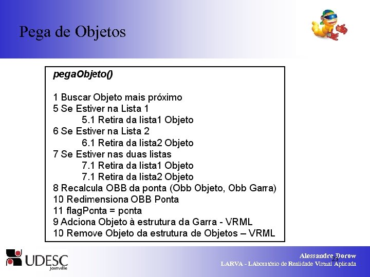 Pega de Objetos Alessandro Dorow 23 LARVA - LAboratório de Realidade Virtual Aplicada 