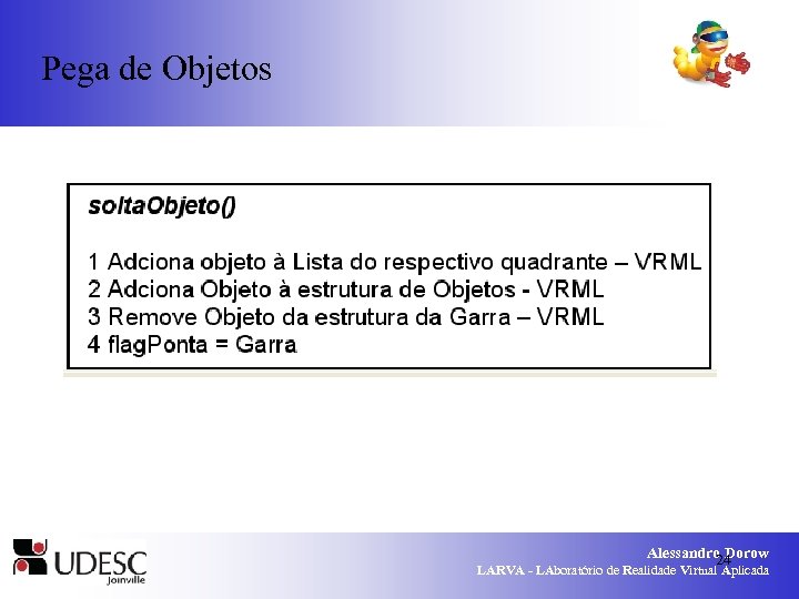 Pega de Objetos Alessandro Dorow 24 LARVA - LAboratório de Realidade Virtual Aplicada 