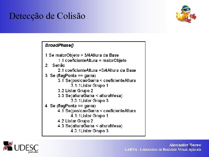 Detecção de Colisão Alessandro Dorow 29 LARVA - LAboratório de Realidade Virtual Aplicada 