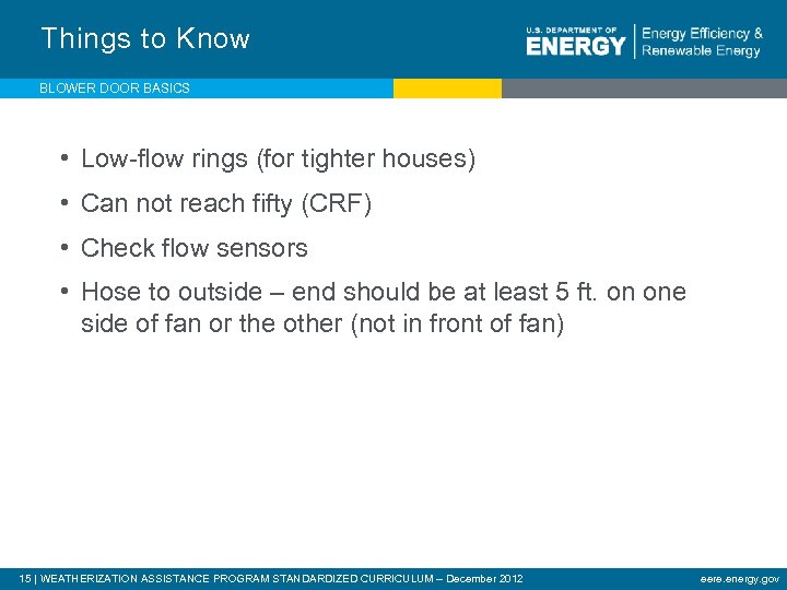 Things to Know BLOWER DOOR BASICS • Low-flow rings (for tighter houses) • Can