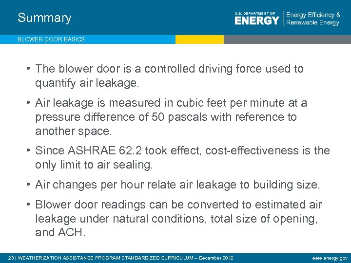 Summary BLOWER DOOR BASICS • The blower door is a controlled driving force used