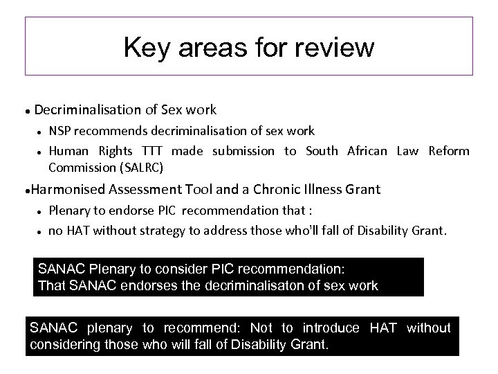 Key areas for review Decriminalisation of Sex work NSP recommends decriminalisation of sex work