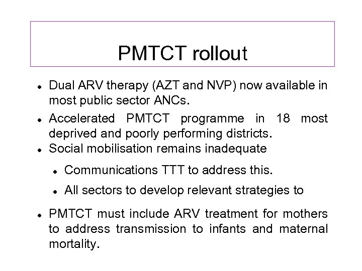 PMTCT rollout Dual ARV therapy (AZT and NVP) now available in most public sector