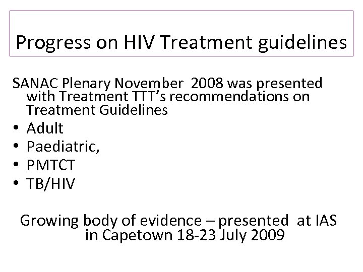 Progress on HIV Treatment guidelines SANAC Plenary November 2008 was presented with Treatment TTT’s