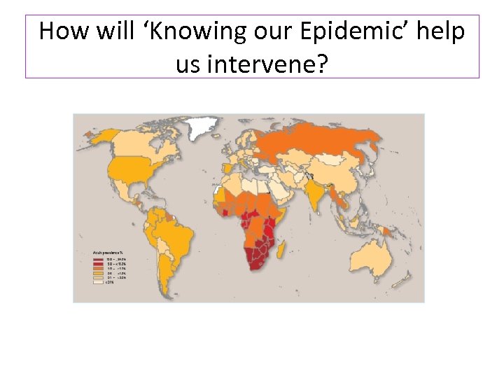 How will ‘Knowing our Epidemic’ help us intervene? 