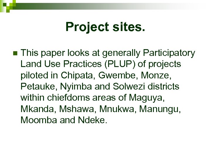 Project sites. n This paper looks at generally Participatory Land Use Practices (PLUP) of