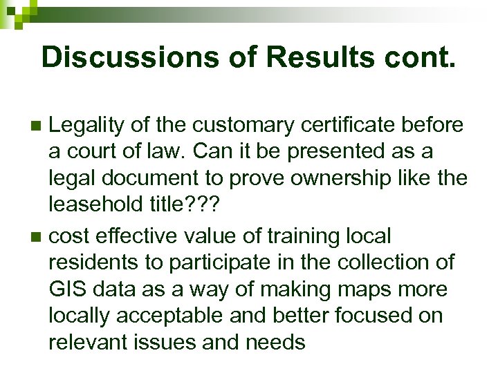 Discussions of Results cont. Legality of the customary certificate before a court of law.