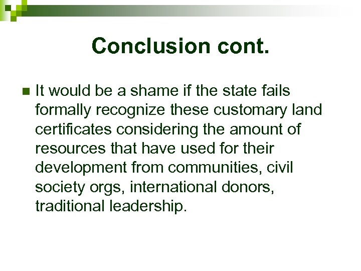 Conclusion cont. n It would be a shame if the state fails formally recognize