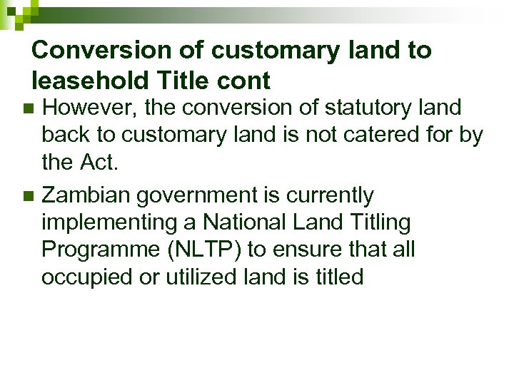 Conversion of customary land to leasehold Title cont However, the conversion of statutory land