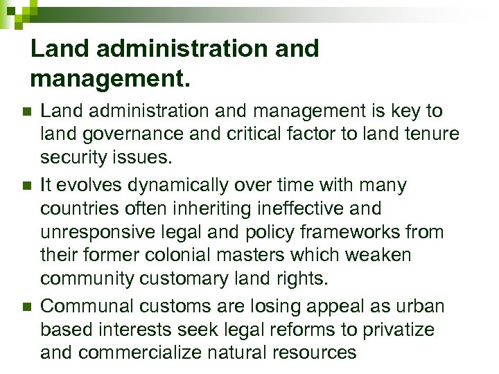 Land administration and management. n n n Land administration and management is key to