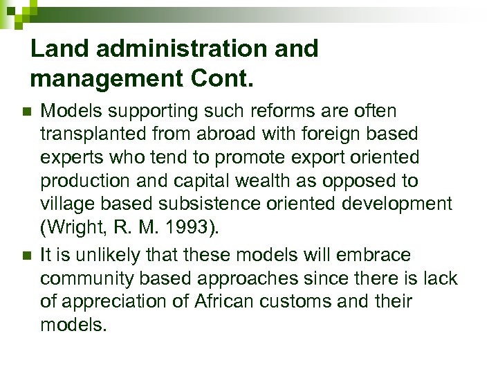 Land administration and management Cont. n n Models supporting such reforms are often transplanted