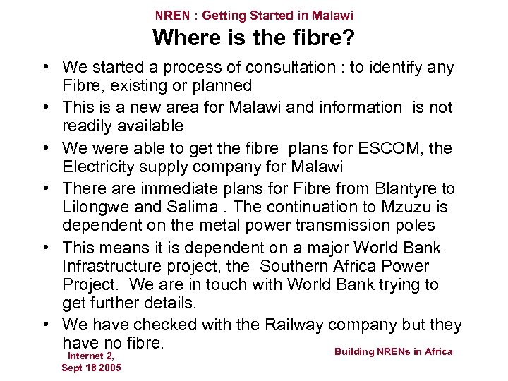 NREN : Getting Started in Malawi Where is the fibre? • We started a