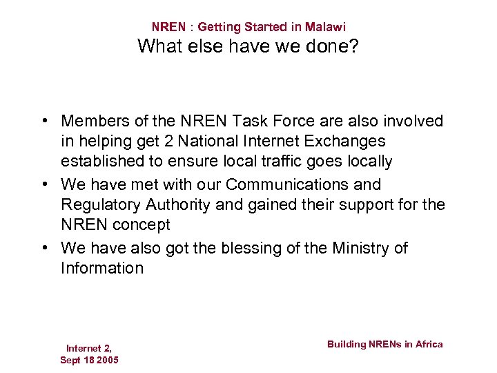 NREN : Getting Started in Malawi What else have we done? • Members of