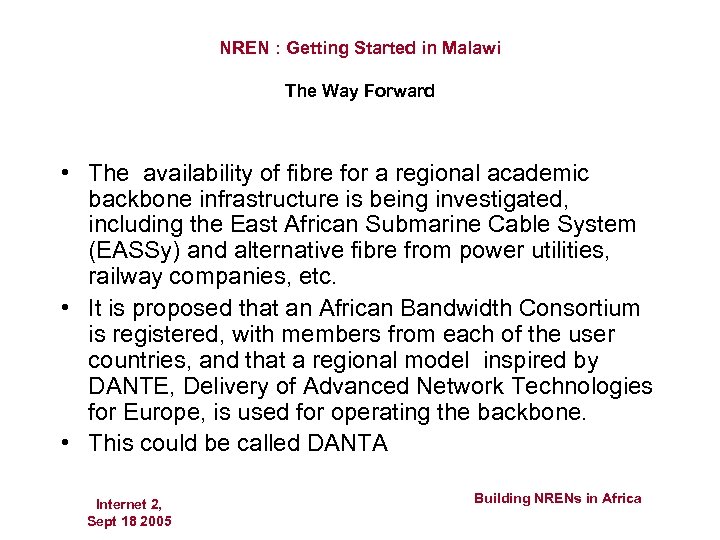 NREN : Getting Started in Malawi The Way Forward • The availability of fibre