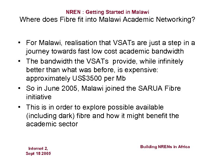 NREN : Getting Started in Malawi Where does Fibre fit into Malawi Academic Networking?