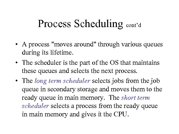 Process Scheduling cont’d • A process 