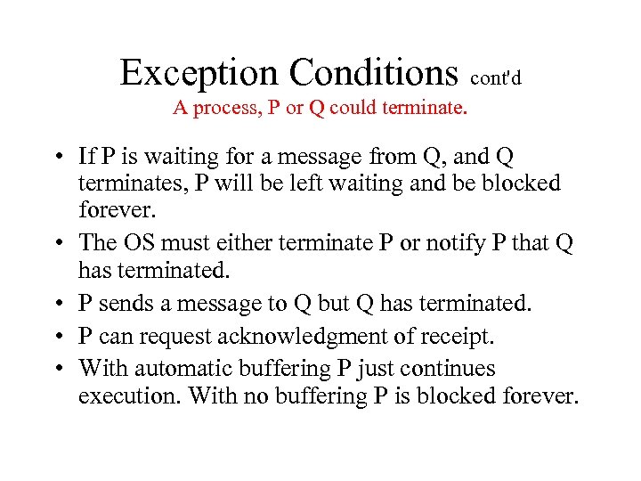Exception Conditions cont'd A process, P or Q could terminate. • If P is