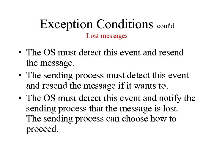 Exception Conditions cont'd Lost messages • The OS must detect this event and resend