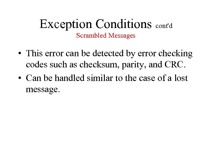 Exception Conditions cont'd Scrambled Messages • This error can be detected by error checking