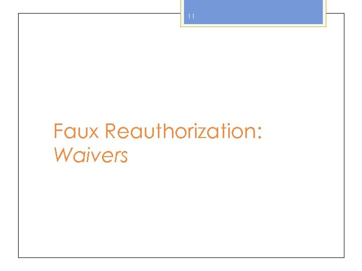 11 Faux Reauthorization: Waivers 