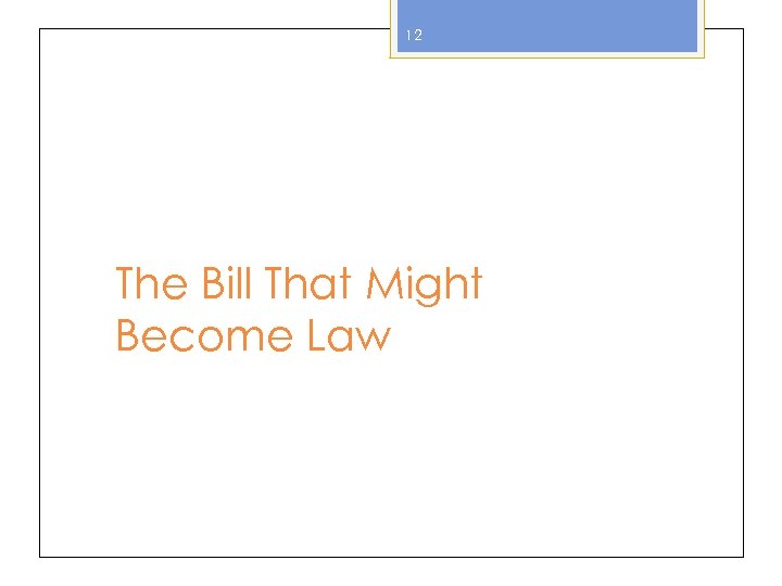 12 The Bill That Might Become Law 