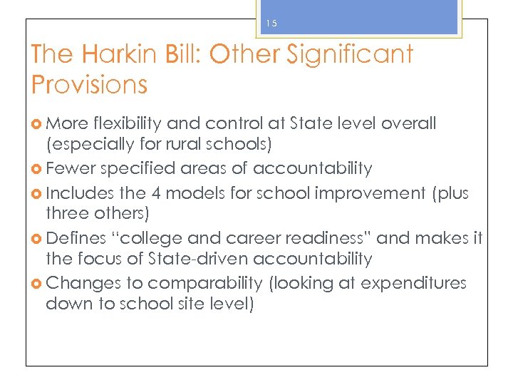 15 The Harkin Bill: Other Significant Provisions More flexibility and control at State level