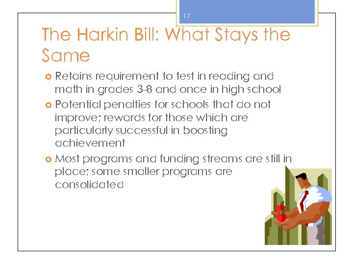 17 The Harkin Bill: What Stays the Same Retains requirement to test in reading