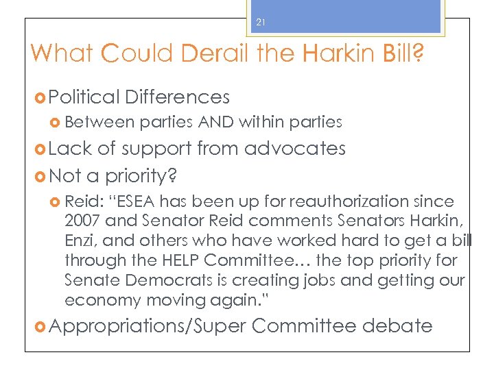 21 What Could Derail the Harkin Bill? Political Differences Between parties AND within parties